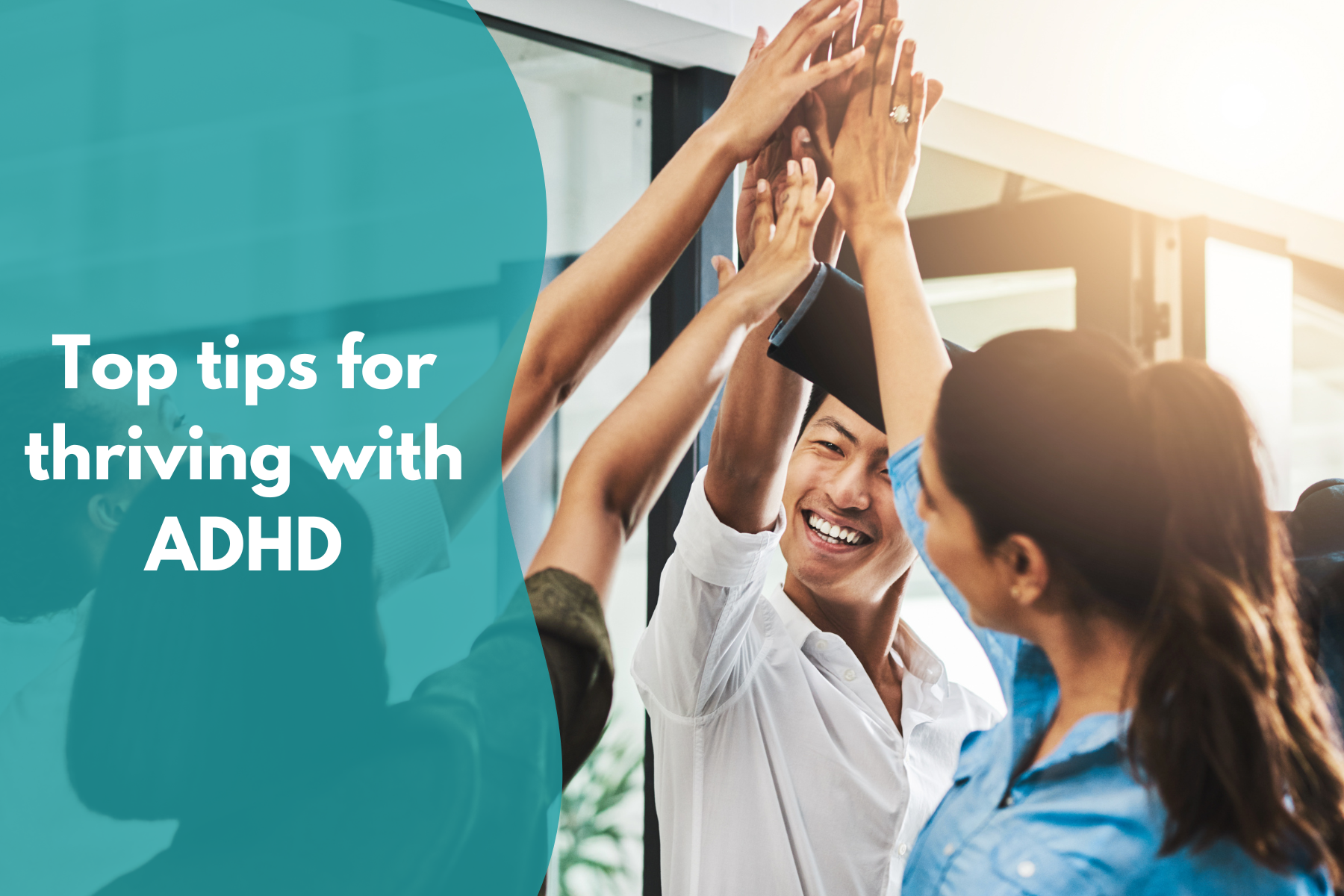 Top Tips for Thriving with ADHD