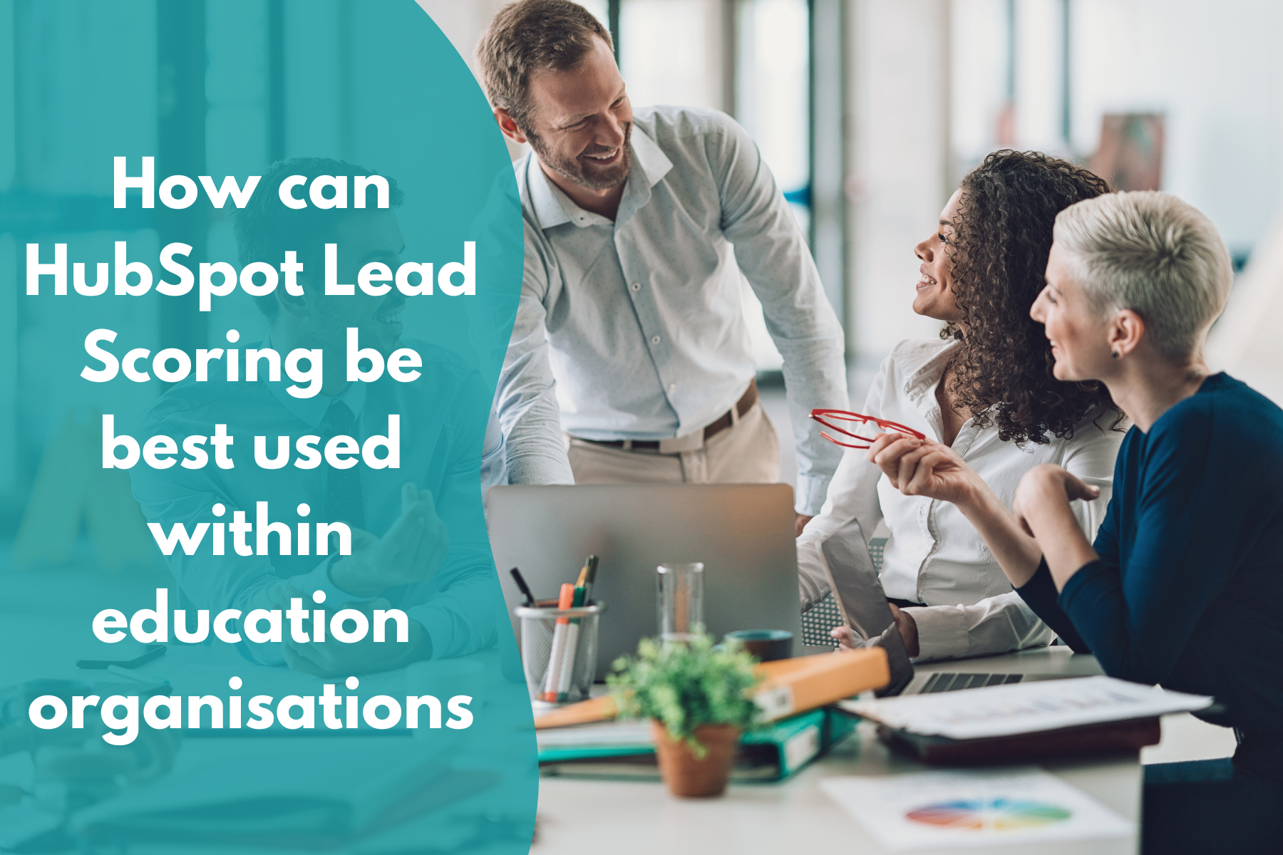 How can HubSpot Lead Scoring be best used within education organisations?