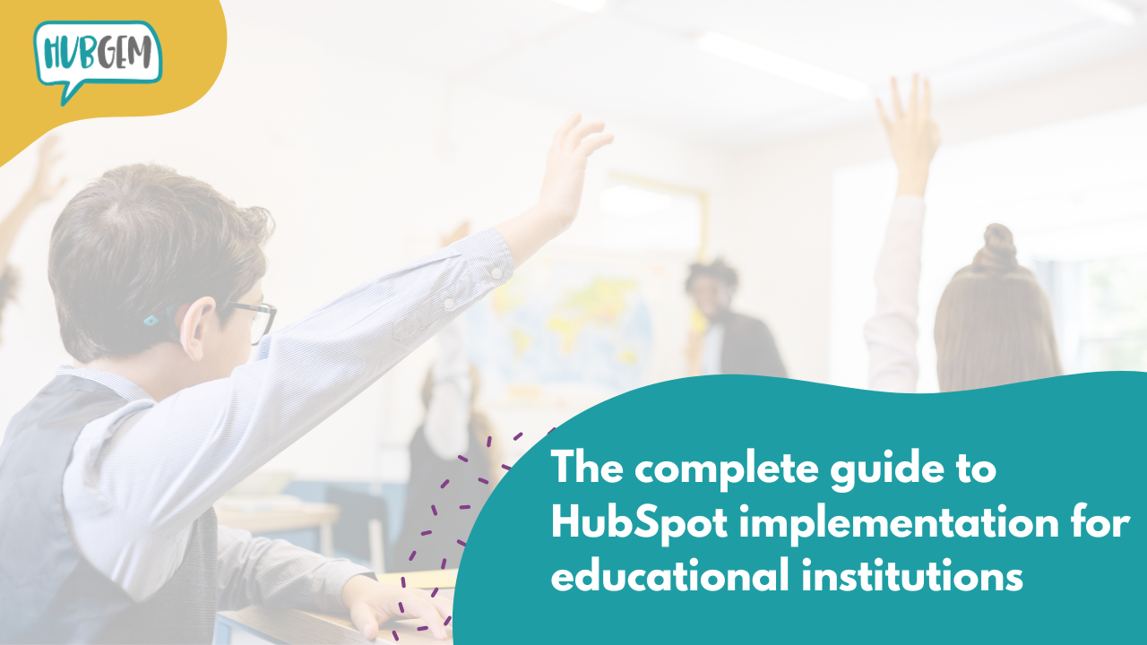 The complete guide to HubSpot implementation for educational institutions