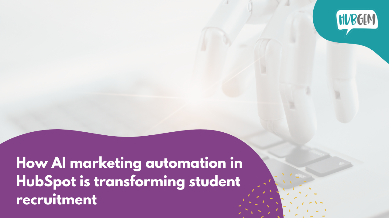 How AI marketing automation in HubSpot is transforming student recruitment