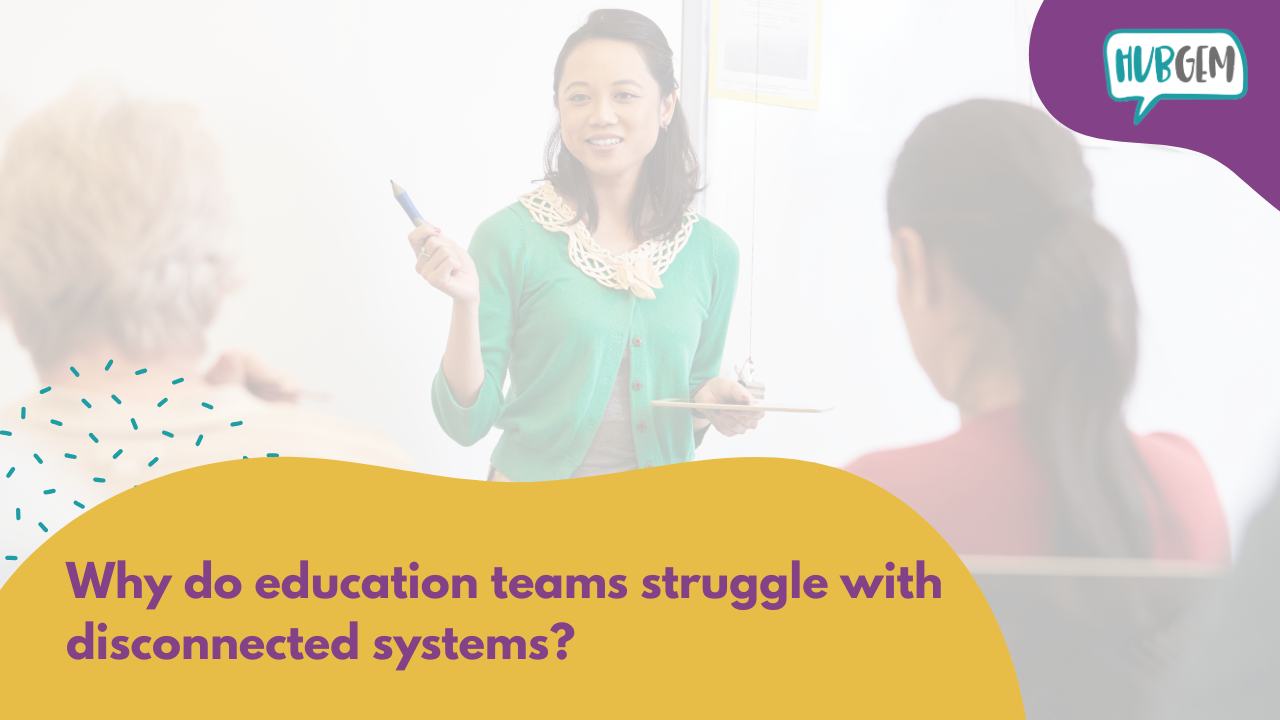 Why do education teams struggle with disconnected systems?