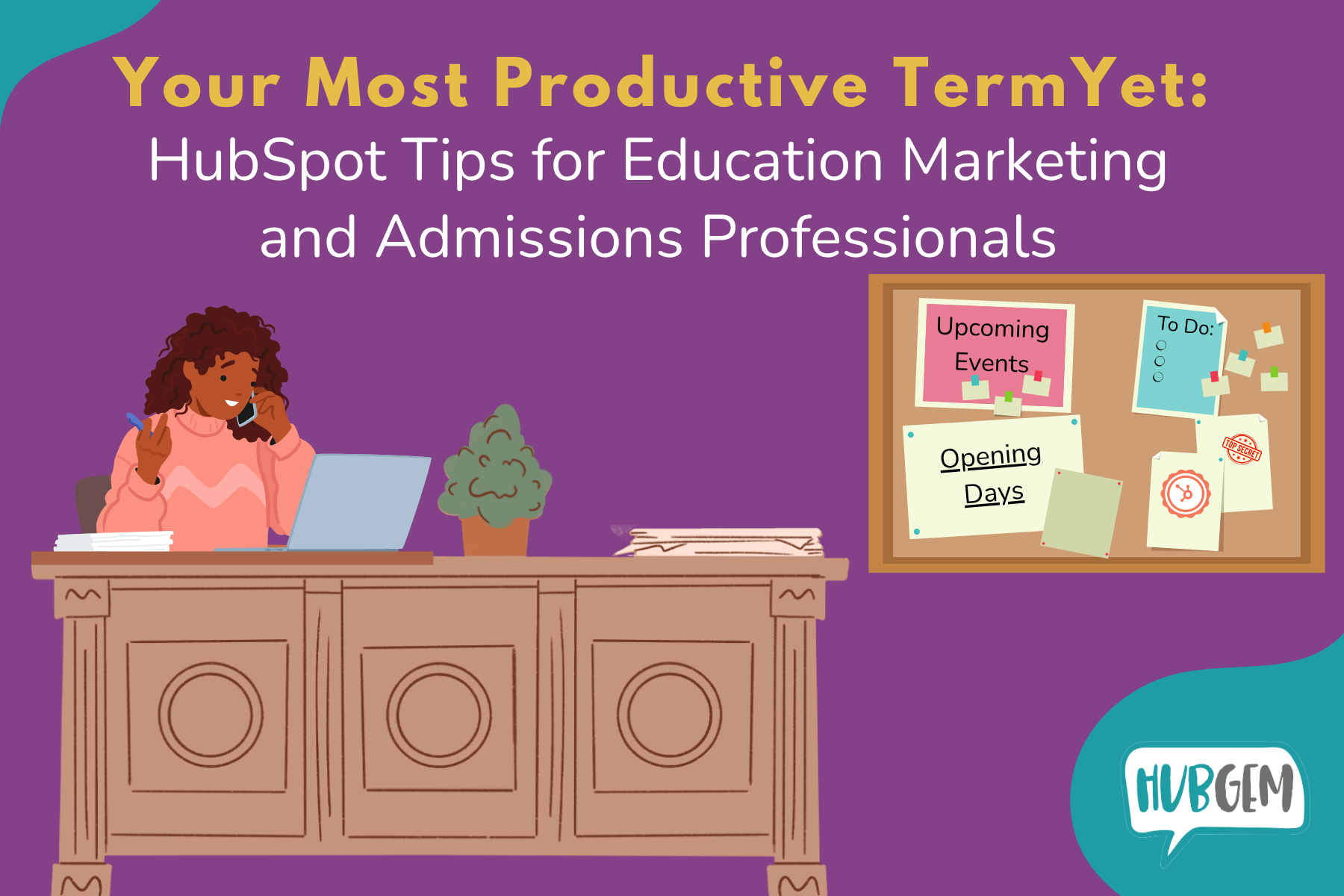 Your Most Productive Term Yet: HubSpot Tips for Marketing and Admissions Education Professionals